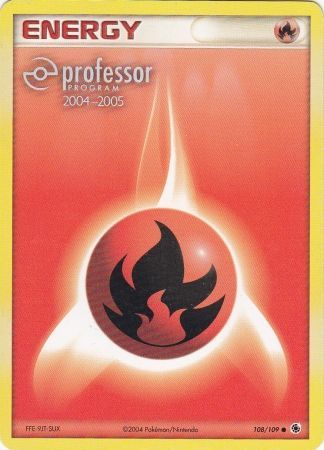 Fire Energy (108/109) (2004 2005) [Professor Program Promos] | Gam3 Escape